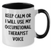 Funny Occupational Therapist Gifts from Men for Father's Day - Two Tone Coffee Mug, 'Keep Calm Or I Will Use My Occupational Therapist Voice', 11oz, Microwave and Dishwasher Safe - Additional