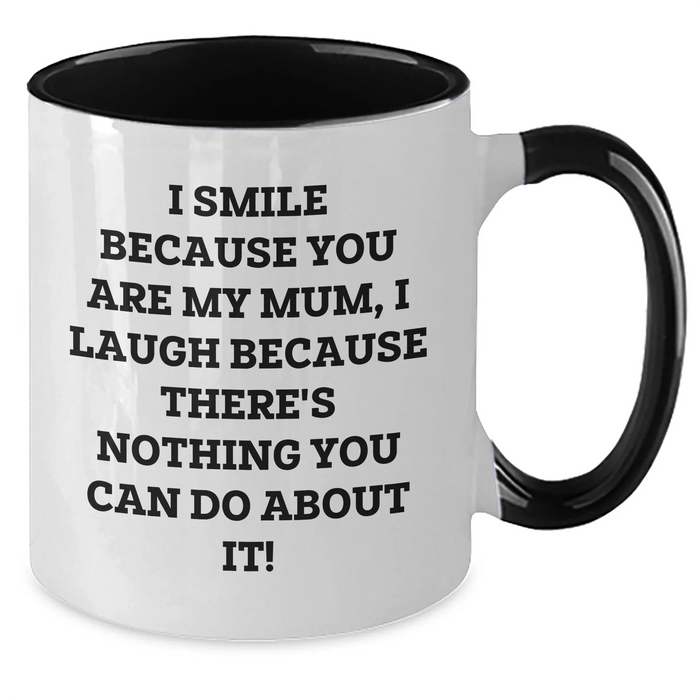 Funny Mum Two Tone Coffee Mug, Gifts from Family, Gifts for Mum, I Smile Because You Are My Mum, Unique Father's Day Unique Gifts - Additional