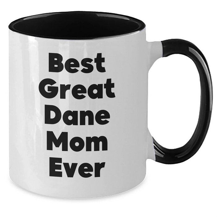 Best Great Dane Mom Ever - Two Tone Coffee Mug | Great Dane Dog Gifts | Funny Great Dane Mom Gifts for Father's Day Unique Gifts from Daughter - Additional