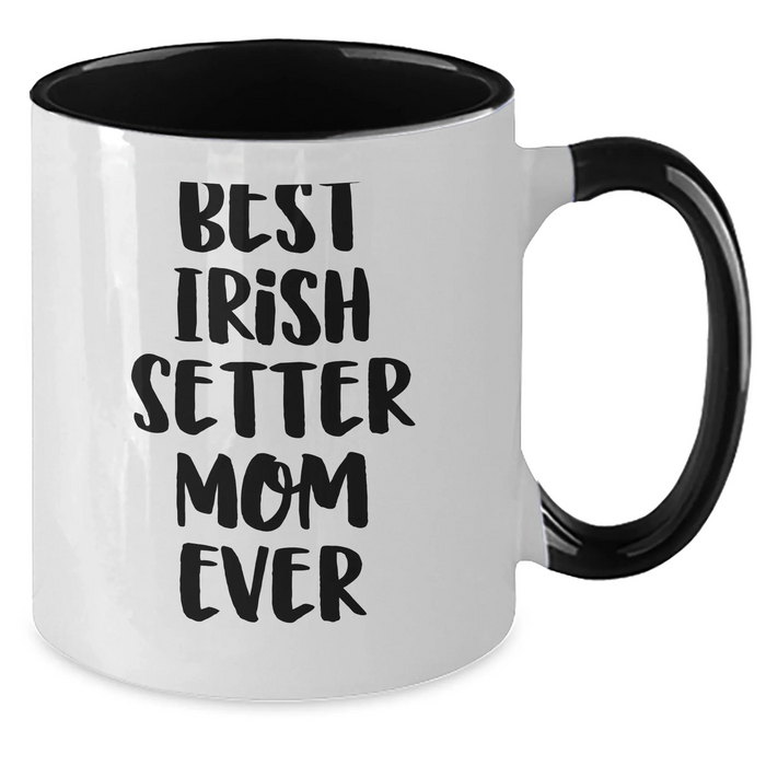 Best Irish Setter Mom Ever Two Tone Coffee Mug | Funny Irish Setter Dog Gifts for Father's Day Unique Gifts from Daughter or Son - Additional