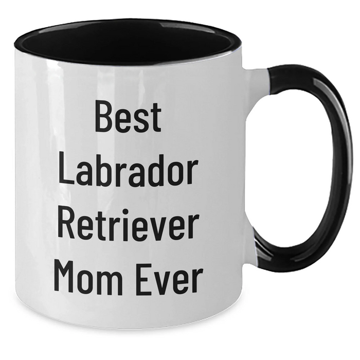 Best Labrador Retriever Mom Ever Two Tone Coffee Mug - Funny Gift for Father's Day, Labrador Retriever Dog Lovers, from Mom to Son, Labrador Retriever Dog Parents, Gifts from Mom - Additional