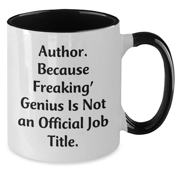 Funny Author Gifts from Friends for Men on Father's Day - Two Tone Coffee Mug, 'Author. Because Freaking' genius Is Not An Official Job Title.' - Additional