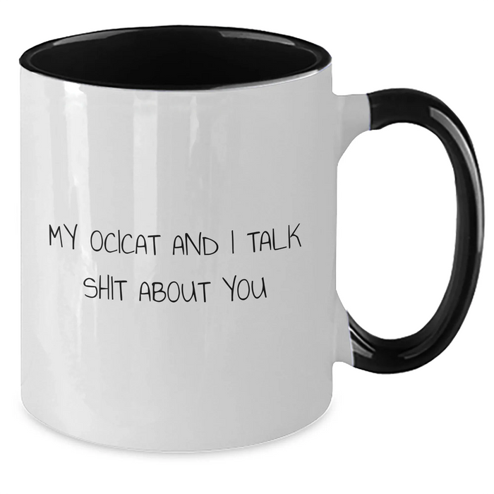 Funny Ocicat Two Tone Coffee Mugs Gifts from Men to Ocicat Lovers on Father's Day, My Ocicat And I Talk Shit About You Quote - Additional