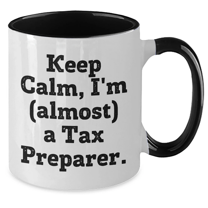 Funny Keep Calm Tax Preparer Gifts - Two Tone Mug for Graduation - 'Keep Calm, I'm (almost) A Tax Preparer.' - Gifts from Family to Tax Preparer, Friends, Coworkers - Additional