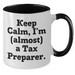 Funny Keep Calm Tax Preparer Gifts - Two Tone Mug for Graduation - 'Keep Calm, I'm (almost) A Tax Preparer.' - Gifts from Family to Tax Preparer, Friends, Coworkers - Additional