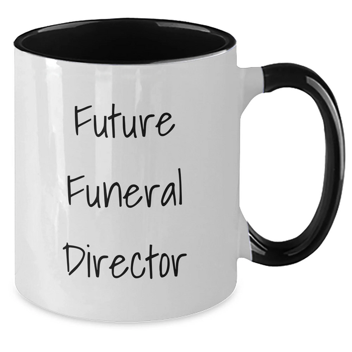 Funeral Director Gifts, Future Funeral Director, Graduation Unique Gifts from Friends, Two Tone Coffee Mug - Funny Quote ' - Additional
