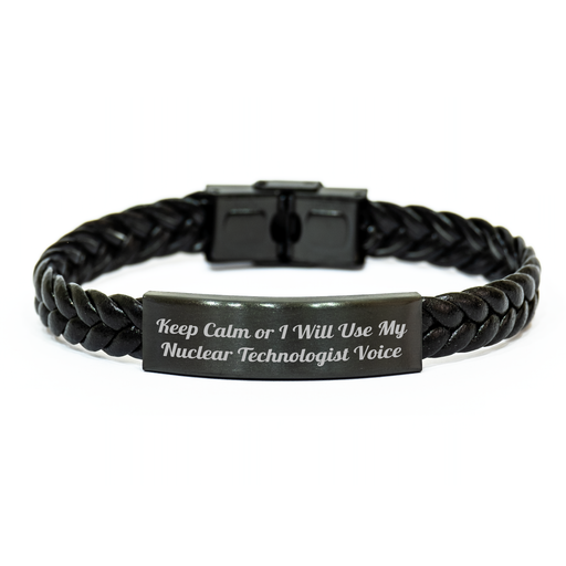 Nuclear Technologist Gifts, Keep Calm Or I Will Use My Voice, Interlaced Leather Bracelet, Father's Day Unique Gifts from Men - Image 1