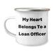 Funny Loan Officer Gifts, My Heart Belongs To A Loan Officer, Camping Mug for Loan Officer, Father's Day Unique Gifts from Friends, Coworkers, Family - Image 1