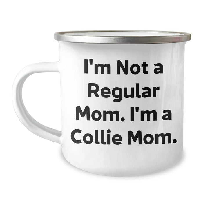 Funny Collie Dog Gifts from Mom - I'm Not A Regular Mom. I'm A Collie Mom. - Unique Father's Day Unique Gifts for Men and Friends, Collie Dog Lovers Camping Mug - Image 1