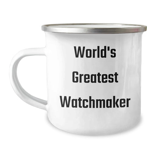 Funny Watchmaker Gifts from Men to Mother's Day, World's Greatest Watchmaker Camping Mug, Unique and Inspirational Quote, 12 oz Stainless Steel Enamel Finish - Image 1