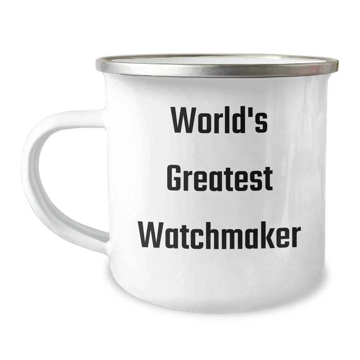 Funny Watchmaker Gifts from Men to Mother's Day, World's Greatest Watchmaker Camping Mug, Unique and Inspirational Quote, 12 oz Stainless Steel Enamel Finish - Image 1