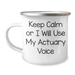 Actuary Humor Gifts from Friends and Family - 'Keep Calm Or I Will Use My Actuary Voice' Funny Camping Mug for Dad on Father's Day - Image 1