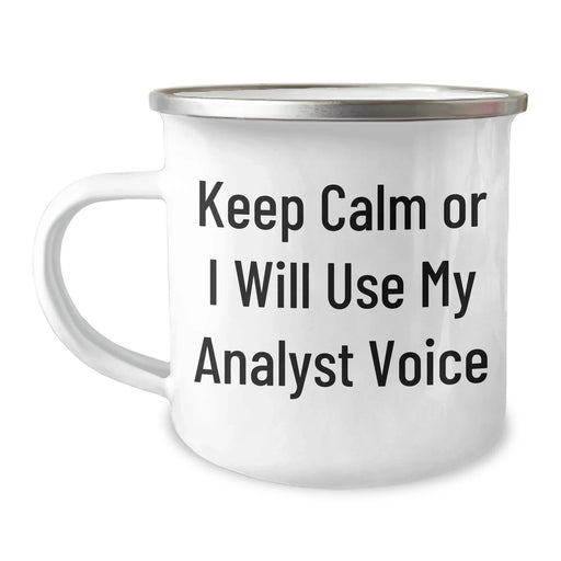 Funny Analyst Gifts for Men Keep Calm Or I Will Use My Analyst Voice Camping Mug, 12 oz Stainless Steel with Enamel Finish, Perfect for Father's Day Unique Gifts from Family or Friends - Image 1