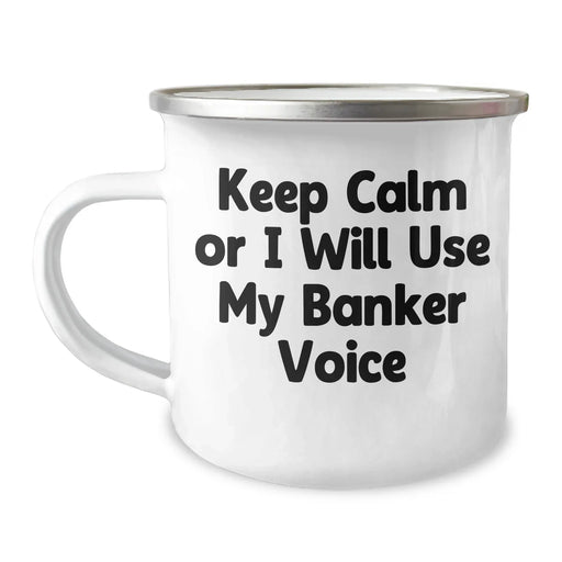 Funny Banker Gifts for Him - Camping Mug with 'Keep Calm Or I Will Use My Banker Voice' Quote, Father's Day Unique Gifts from Men to Bankers - Image 1