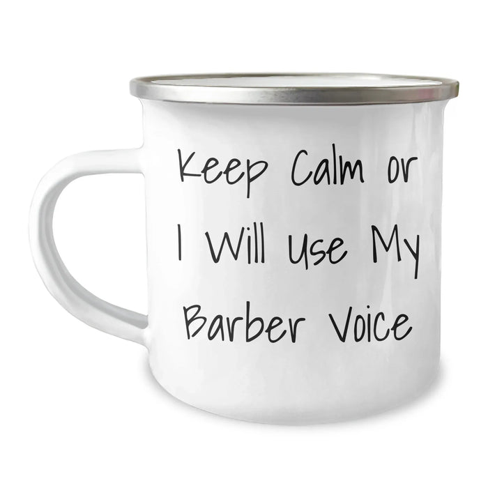 Funny Barber Gifts from Mom for Dad - Keep Calm Or I Will Use My Barber Voice Camping Mug, 12 oz, Stainless Steel with Enamel Finish - Perfect Unique Gift for Mother's Day - Image 1
