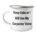 Funny Carpenter Gifts for Her - Keep Calm Or I Will Use My Carpenter Voice Camping Mug, Perfect for Mother's Day from Friends - Image 1