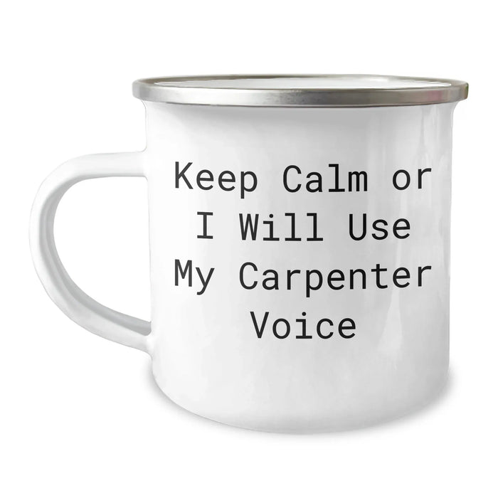 Funny Carpenter Gifts from Friends for Mother's Day - 'Keep Calm Or I Will Use My Carpenter Voice' Camping Mug, 12 oz, Stainless Steel with Enamel Finish - Image 1