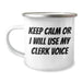 Cute Clerk Gifts for Her - 'Keep Calm Or I Will Use My Clerk Voice' Funny Camping Mug for Mom's Day - Image 1