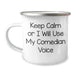 Comedian Gifts from Men - Keep Calm Or I Will Use My Comedian Voice Funny Camping Mug for Mother's Day Unique Gifts - Image 1