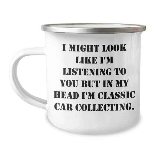 Funny Classic Car Collecting Gifts from Men to Women on Mother's Day - I Might Look Like I'm Listening To You But In My Head I'm Classic Car Collecting. Classic Car Collecting Camping Mug - Image 1