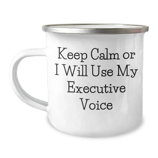 Executive Gifts from Friends: Funny Camping Mug for Fathers Day, 'Keep Calm Or I Will Use My Executive Voice' Quote, 12 oz Stainless Steel with Enamel Finish - Image 1