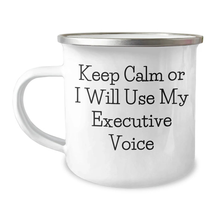 Executive Gifts from Friends: Funny Camping Mug for Fathers Day, 'Keep Calm Or I Will Use My Executive Voice' Quote, 12 oz Stainless Steel with Enamel Finish - Image 1