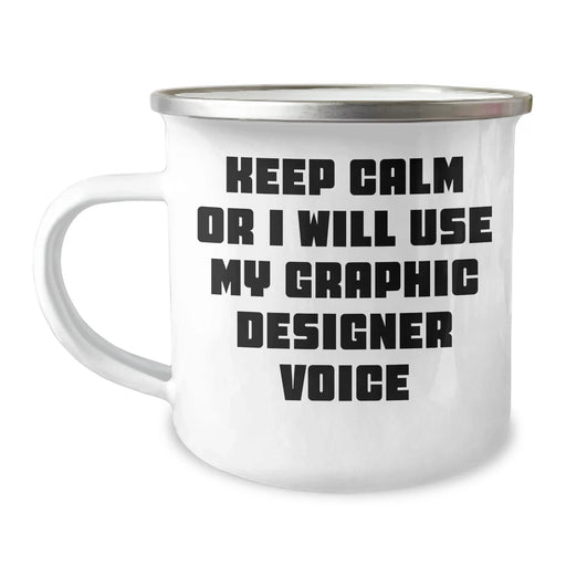 Gifts from Friends - Keep Calm Or I Will Use My Graphic Designer Voice, Funny Graphic Designer Camping Mug for Him, Men's Unique Gifts for Father's Day - Image 1