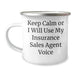 Funny Insurance Sales Agent Gifts from Men, Keep Calm Or I Will Use My Insurance Sales Agent Voice, Camping Mug for Insurance Sales Agent, Mother's Day Unique Gifts - Image 1