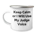 Funny Judge Camping Mug - Keep Calm Or I Will Use My Judge Voice, Unique Gifts for Judge, Father's Day, Camping Mug for Men, from Friends, Family, or Coworkers - Image 1