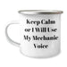 Funny Mechanic Gifts for Men from Daughters - Keep Calm Or I Will Use My Mechanic Voice Camping Mug, Father's Day Unique Gifts - Image 1