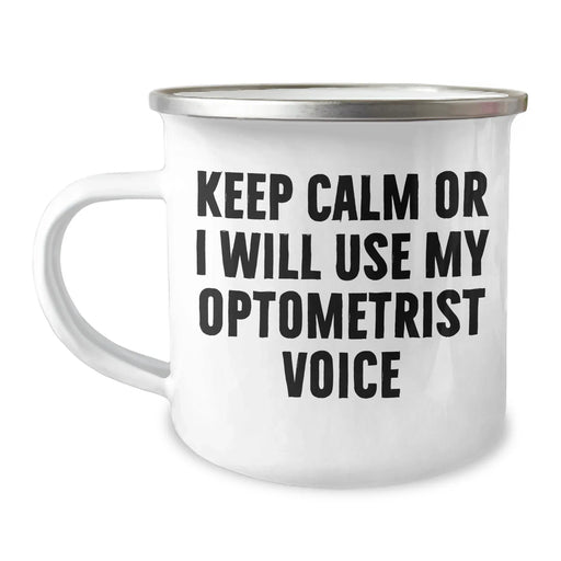 Funny Optometrist Gifts from Dad - Keep Calm Or I Will Use My Optometrist Voice Camping Mug for Men, Stainless Steel with Enamel Finish, 12 oz, Gifts for Optometrist - Image 1