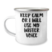Writer Gifts for Mother's Day: Keep Calm Or I Will Use My Writer Voice Camping Mug, Funny Quote, 12 oz Stainless Steel with Enamel Finish, Gifts from Family to Writer - Image 1
