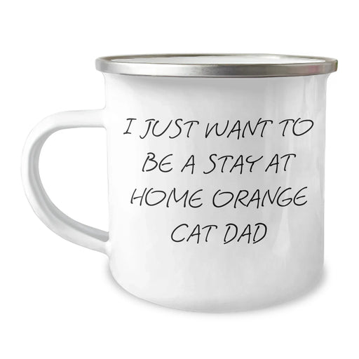 Funny Orange Cat Dad Gifts - I Just Want To Be A Stay At Home Orange Cat Dad Camping Mug, Father's Day Unique Gifts from Men to Orange Cat Lovers - Image 1