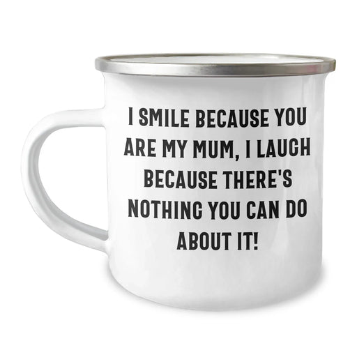 Funny Mum Camping Mug, Gifts from Family, I Smile Because You Are My Mum, Unique Father's Day Unique Gifts for Mum - Image 1