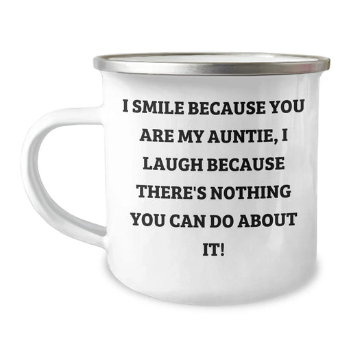 Funny Auntie Gifts, Camping Mug for Graduation, I Smile Because You Are My Auntie, I Laugh Because There's Nothing You Can Do About It!, Gifts from Family for Auntie - Image 1