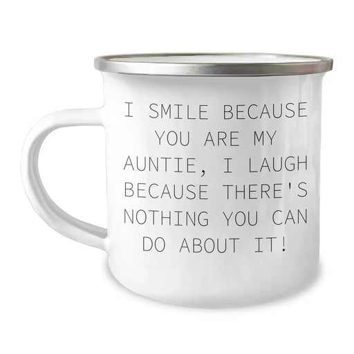 Funny Auntie Gifts from Men to Auntie - I Smile Because You Are My Auntie, I Laugh Because There's Nothing You Can Do About It! - Camping Mug for Graduation - Image 1