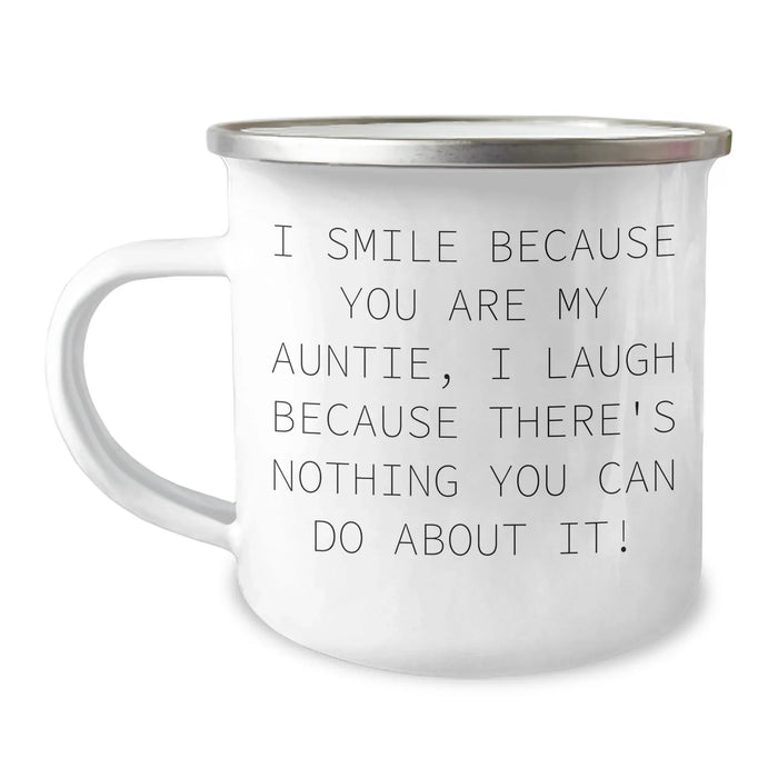 Funny Auntie Gifts from Men to Auntie - I Smile Because You Are My Auntie, I Laugh Because There's Nothing You Can Do About It! - Camping Mug for Graduation - Image 1