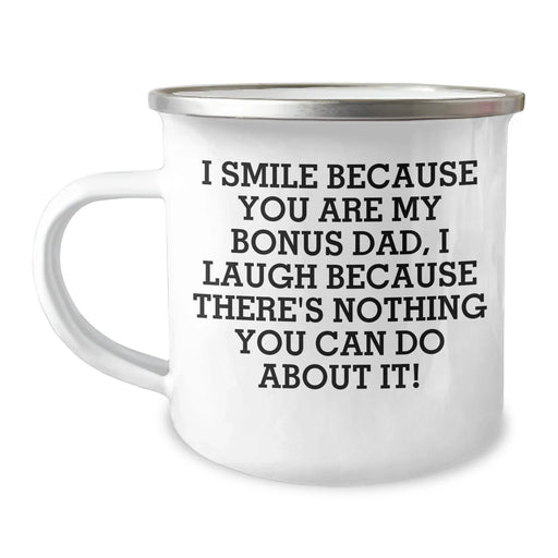 Funny Bonus Dad Gifts - I Smile Because You Are My Bonus Dad, Gifts from Men to Bonus Dad, Camping Mug for Father's Day - Image 1