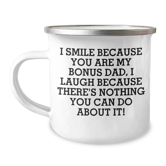 Funny Bonus Dad Gifts - I Smile Because You Are My Bonus Dad, Gifts from Men to Bonus Dad, Camping Mug for Father's Day - Image 1
