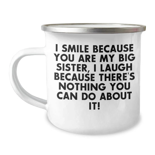 Funny Big Sister Camping Mug Gifts from Family - 'I Smile Because You Are My Big Sister, I Laugh Because There's Nothing You Can Do About It!' for Father's Day - Image 1