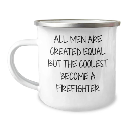 Firefighter Gifts from Men - 'All Men Are Created Equal But The Coolest Become A Firefighter' Funny Camping Mug for Firefighter Dad - Image 1