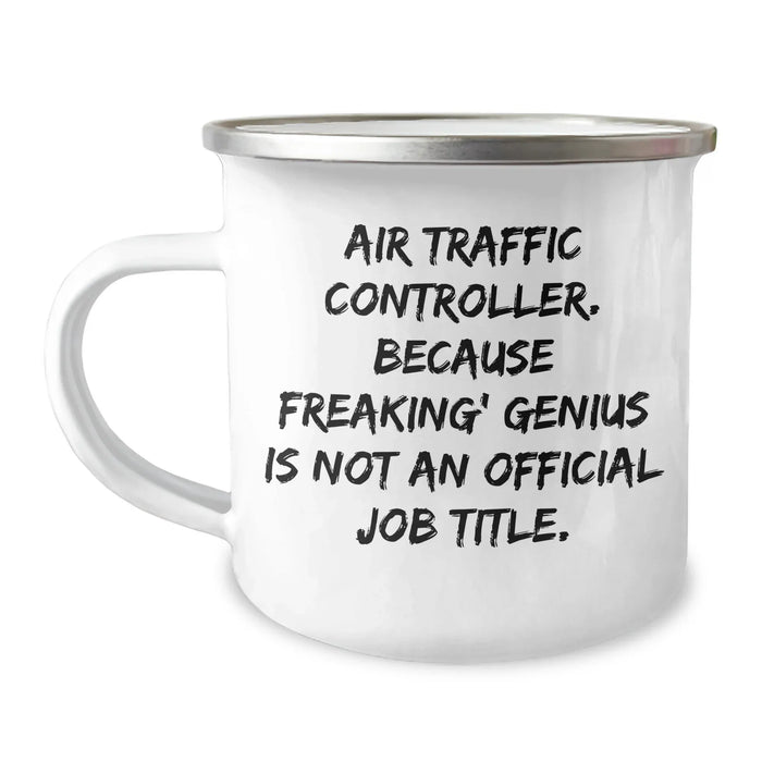 Funny Air Traffic Controller Gifts from Friends for Dad - Unique Camping Mug, 'Air Traffic Controller. Because Freaking' genius Is Not An Official Job Title.' - Image 1