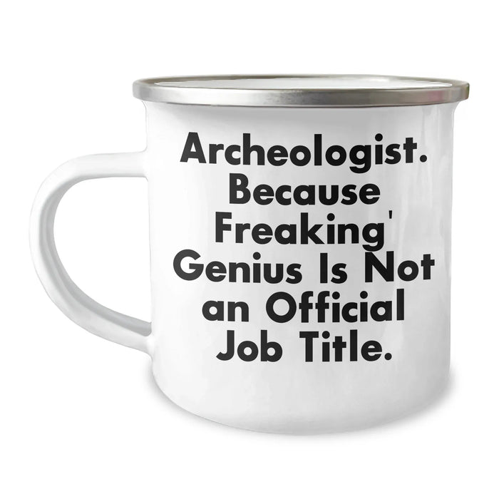 Funny Archeologist Gifts for Him or Her, Camping Mug, Graduation Unique Gifts from Friends, Archeologist Humor Quote, 12 oz Stainless Steel Enamel Finish - Image 1
