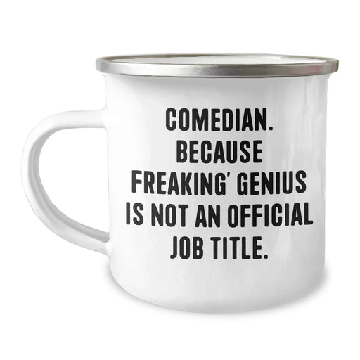 Funny Comedian Gifts from Friends, Unique Camping Mug for Dad's genius - 'Comedian. Because Freaking' genius Is Not An Official Job Title.' - Image 1