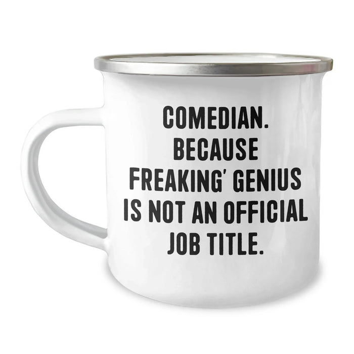 Funny Comedian Gifts from Friends, Unique Camping Mug for Dad's genius - 'Comedian. Because Freaking' genius Is Not An Official Job Title.' - Image 1