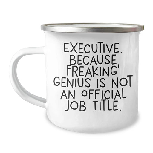 Executive Camping Mug, Funny Quote Gifts from Men for Executive, Unique Father's Day Unique Gifts - Image 1
