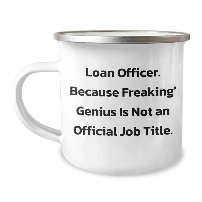 Funny Loan Officer Gifts, Loan Officer Mug, Graduation Unique Gifts from Friends, 'Loan Officer. Because Freaking' genius Is Not An Official Job Title.' - Image 1
