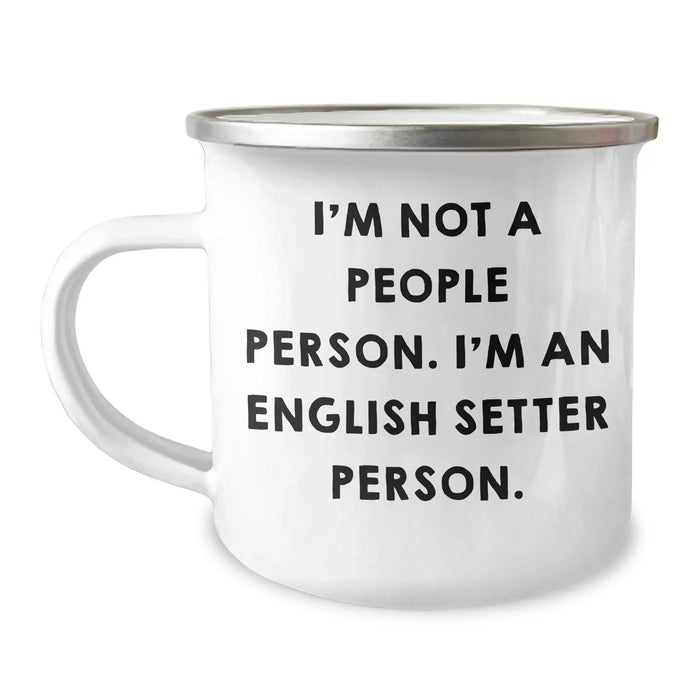 English Setter Dog Lover's Camping Mug, Funny Quote, Unique Gifts for Men from Family, Friends, Coworkers, 'I'm Not A People Person. I'm An English Setter Person.' - Image 1