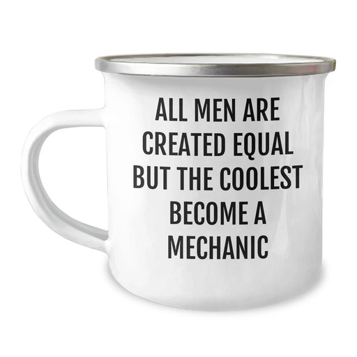 Funny Mechanic Gifts for Her - 'All Men Are Created Equal But The Coolest Become A Mechanic' Camping Mug from Friends - Image 1