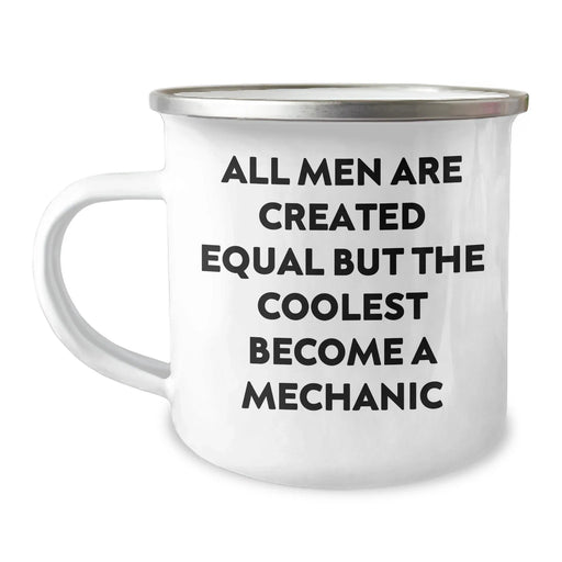 Funny Mechanic Gifts for Mom's Special Day - 'All Men Are Created Equal But The Coolest Become A Mechanic' Quote Camping Mug for Men - Gifts from Friends and Family - Image 1